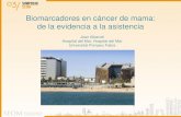 Biomarcadores en cáncer de mama: de la evidencia a la ... · de la evidencia a la asistencia Joan Albanell Hospital del Mar, Hospital del Mar Universitat Pompeu Fabra . ... (DNA/RNA)