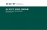 A FCT EM 2018A FCT EM 2018 –Síntese da Atividade | 2 O ano de 2018 foi um ano de crescimento para a Ciência e a Tecnologia (C&T) em Portugal, com o maior investimento observado