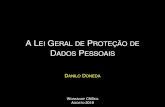 A Lei Geral de Proteção de Dados Pessoais...Lei Geral de Proteção de Dados Lei 13.709/2018 2005 - Proposta / Mercosul 2005-2010 - Debates internos no MJ, MDIC, MCT 2010 - Anteprojeto