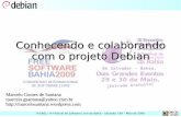 Conhecendo e colaborando com o projeto Debian · 2009-05-30 · de qualidade e que seja 100% Software Livre. III ENSL / IV Festival de Software Livre da Bahia – Salvador / BA –