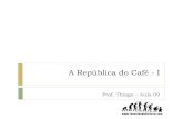 A República do Café - I...A Guerra de Canudos (1896-1897) Antônio Conselheiro, reúne milhares de sertanejos miseráveis, e no sertão da Bahia criam o Arraial de Canudos; O movimento