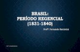 BRASIL: PERÍODO REGENCIAL (1831-1840) › site › uploads › ...PERÍODO REGENCIAL (1831-1840) Profº: Fernando Battistini Profº. Fernando Battistini. REGÊNCIA TRINA PROVISÓRIA