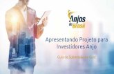 Apresentando Projeto para Investidores Anjo...Startups em busca de investimento anjo devem submeter seu projeto pelo site da Anjos do Brasil, atravésdo Gust, a plataforma que usamos