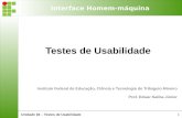 Testes de Usabilidadeesj.eti.br/IFTM/Disciplinas/Grau03/IHM/IHM_Unidade_04.pdf · Unidade 04 – Testes de Usabilidade 11 Interface Homem-máquina Teste de Usabilidade • Faz-se