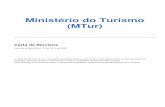 Ministério do Turismo (MTur)@download.… · Ministério do Turismo (MTur) Carta de Serviços Documento gerado em 26 de Junho de 2020. A Carta de Serviços é um instrumento de gestão