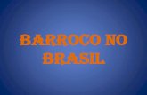 BARROCO NO BRASIL - Professores UFOPprofessor.ufop.br/.../files/barroco_no_brasil.pdfbarroco = como na igreja, para assistir a uma missa = encenação teatral onde tudo se misturava: