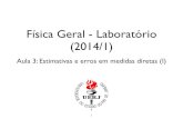 Física Geral - Laboratório (2014/1)dfnae.fis.uerj.br/twiki/pub/DFNAE/FisicaGeralDilson/Aula3.pdfFísica Geral - 2014/1 - Aula 3 Experimentos: medidas diretas 2 Experimento de medidas