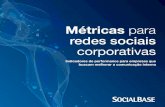 Métricas para redes sociais corporativasculturacolaborativa.socialbase.com.br/wp-content/... · Métricas para redes sociais corporativas Indicadores de performance para empresas