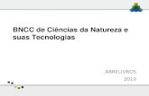BNCC de Ciências da Natureza e suas Tecnologias · 2019-07-03 · COMPETÊNCIAS ESPECÍFICAS 1.Compreender as Ciências da Natureza como empreendimento humano, e o conhecimento científico
