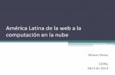 América Latina de la internet a la nube · Tres tendencias en la creación de empleo Movilidad: las apps se ubican en la nube. Redes sociales residen en la nube. Big Data: El negocio