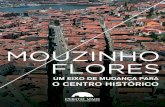 MOUZINHO - Porto Vivo · intensiva e integrada sobre o Centro Histórico do Porto. Na sua génese, a Porto Vivo, SRU definiu um conjunto de territórios prioritários e um conjunto