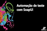 Automação de teste com SoapUi · A automação de teste é o uso de uma ferramenta desenvolvida para controlar a execução do teste de software, a comparação dos resultados esperados