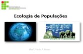Ecologia de Populações - WordPress.com€¦ · Ecologia de Populações ProfªPriscila F Binatto. CONCEITO DE POPULAÇÃO Conjunto de indivíduos da mesma espécie que vive em um