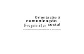 Orientação à comunicação Espírita social · Orientação à comunicação Espírita social Organização e Coordenação: Merhy Seba Colaboradores: Ivana Leal Raisky, José
