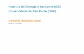 Instituto de Energia e Ambiente (IEE) Universidade de São Paulo … · 2019-08-27 · Instituto de Energia e Ambiente (IEE) Universidade de São Paulo (USP) Manual de Identidade