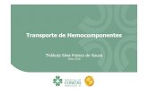 Transporte de Hemocomponentes · 2018-06-12 · Transporte de hemocomponentes Legislação e normas NR 32 -Segurança e Saúde no Trabalho em Serviços de Saúde Portaria GM n.º