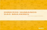 DIREITOS HUMANOS DAS MULHERES - IPEA€¦ · Ana Laura Lobato Pinheiro1 A luta das mulheres por direitos humanos tem percorrido um longo caminho por reconhecimento e efetivação.