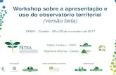 (versão beta)petra.eco.br › wp-content › uploads › 2017 › 12 › workshop-sema...Workshop sobre a apresentação e uso do observatório territorial (versão beta) SEMA –Cuiabá