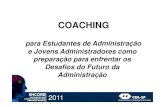 COACHING - crasp.gov.br · COACHING para Estudantes de Administração e Jovens Administradores como 2011 preparação para enfrentar os Desafios do Futuro da Administração