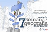 Para onde vão nossas cidades? 7geografia anais da de · Em 2011, os alunos de Geografia da Unicamp promoveram mais uma vez a Semana de Geografia, que chegou à sua sétima edição