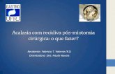 Acalasia com recidiva pós-miotomia cirúrgica: o que fazer?download.hucff.ufrj.br/Gastroenterologia/Sessoes/... · 2018-10-22 · •Acalasia: distúrbio primário da motilidade
