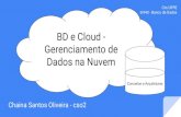 BD e Cloud - Gerenciamento de CIn/UFPE In940 - Banco de ...in940/BD_ e_Cloud-Gerenciamento_de...Gerenciamento de Dados na Nuvem Chaina Santos Oliveira - cso2 ... CIn/UFPE In940 - Banco