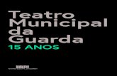 Teatro Municipal da Guarda - beira.pt · O Teatro Municipal da Guarda entra em 2020 com um desígnio bem vincado: comemorar os 15 anos de vida que se assinalam no dia 25 de abril.