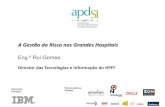 A Gestão do Risco nos Grandes Hospitais - APDSI – Associação para a Promoção e ... de... · 2018-03-11 · 3 Gestão de Recursos 4 Gestão de Recursos Humanos 5 Gestão da