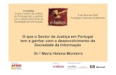 O que o Sector da Justiça em Portugal tem a ganhar com o desenvolvimento da Sociedade ... helena monteiro... · 2018-03-11 · proporcionadas pelo desenvolvimento da Sociedade da