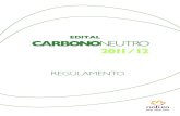 REGULAMENTO › download › 20110721055940.pdfO Edital Natura Carbono Neutro 2011/12 tem como missão selecionar projetos de redução de emissão ou remoção de Gases de Efeito