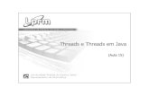 Threads e Threads em Java - Universidade Federal do ...pdcosta/ensino/2008-1-sistemas-operacionais/Slid… · 37 !% Exemplo de criação de Thread em Java @ K & ! + 0 # L # & , public