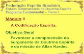 Módulo II Federação Espírita Brasileiracejoaobatista.org.br/files/Fenomenos-mediunicos-mesas... · 2019-03-18 · Roteiro 1 – Fenômenos mediúnicos que antecederam a Codificação: