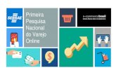 Primeira Pesquisa Nacional do Varejo Online - E …news.ecommercebrasil.com.br/PesquisaNacionalVarejoOnline...SEDES DO E-COMMERCE POR REGIÃO Sudeste – 63,3% Sul – 20,8% Nordeste–