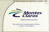 TERRITORIALIZAÇÃO Secretaria de Coordenação Política e ... · O município de Montes Claros foi dividido em sete administrações, sendo 06 urbanas com 02 núcleos e 01 regional