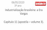 Industrialização brasileira: a Era Vargas Capítulo 11 (apostila · 2020-05-07 · na Era Vargas Contudo, Vargas sabia que para integrar o mercado nacional era ainda preciso remover