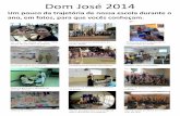 Dom José 2014 › 2015 › 01 › dom-josu00e9... · 2015-01-06 · Dom José 2014 Um pouco da trajetória de nossa escola durante o ano, em fotos, para que vocês conheçam. Um