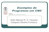 João Manuel R. S. Tavares Joaquim Oliveira Fonsecatavares/ensino/CFAC/Downloads/Apontame… · 2011@JST/JOF CFAC: Exemplos de Programas de CNC 3 1º Exemplo 70 5 10 30 5 90 R25 R30