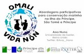 Abordagens participativas para conservação marinha na ...€¦ · •Santo António •Hospital Velho •P. Abade •P. Burras •Campanha •Lapa Recolha de dados 2 vezes por semana: