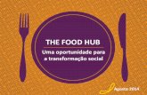 THE FOOD HUB - Changemakers · 2019-12-16 · Sou bastante pessimista quanto ao papel do empreendedor no Brasil. ... Não há quem diga estar nesse mercado pelo retorno financeiro
