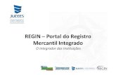 REGIN ––Portal do Registro Mercantil Integrado€¦ · REGIN ––Portal do Registro Mercantil Integrado O Integrador das Instituições. Objetivo --REGIN SIMPLIFICAR O REGISTRO