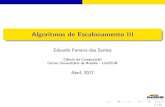 Algoritmos de Escalonamento III · 2017-04-04 · Algoritmos de Escalonamento III Eduardo Ferreira dos Santos Ciência da Computação Centro Universitário de Brasília UniCEUB Abril,