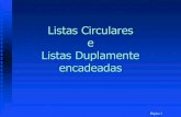 Listas Circulares e Listas Duplamente - Prof. SΘrgio Portari · Página 2 Listas circular Lista circular O último elemento tem como próximo o primeiro elemento da lista, formando