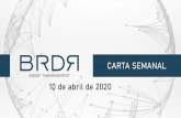 CARTA SEMANAL 10 de abril de 2020 - brdrasset.com › wp-content › uploads › 2020 › 05 › ... · Economia brasileira: relatório do Banco Mundial prevê queda de 5% no PIB