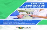 MANUAL DE ORIENTAÇÃO AO FARMACÊUTICO · C766m Conselho Regional de Farmácia do Estado de São Paulo. Manual de orientação ao farmacêutico: aspectos legais da dispensação.