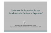 Sistema de Exportação de Produtos de Defesa –Exprodef · 2020-04-18 · Exprodef • Esforço de desburocratização da Administração Pública Federal por meio da adoção de