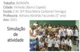 Trabalho: BIOMAPA Cidade: Vinhedo (Bairro Capela) Escola: E.M. …agua.org.br/wp-content/uploads/2016/08/biomapa-dinulmica.compre… · Praia do Forte (BA) Projeto Tamar Imagem 8.