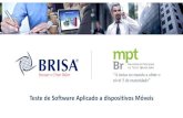 Teste de Software Aplicado a dispositivos Móveisspinsp.org.br/apresentacao/BRISA.pdf · 2014-05-21 · Características das Três Áreas Aplicadas Erro comum em organizações que