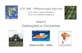 Aula # 2 Definições e Conceitos · Aula # 2 ESALQ/USP – 2009. LCE 360 - Meteorologia Agrícola Sentelhas/Angelocci Tempo e Clima O estado da atmosfera pode ser descrito por variáveis