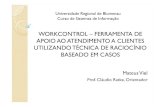 WORKCONTROL WORKCONTROL –FERRAMENTA DE …campeche.inf.furb.br/tccs/2010-II/TCC2010-2-16-AP-MateusVielx.pdf · WORKCONTROL WORKCONTROL –FERRAMENTA DE FERRAMENTA DE APOIO AO ATENDIMENTO