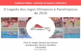 O Legado dos Jogos Olímpicos e Paralímpicos de 2016 · O Legado dos Jogos Olímpicos e Paralímpicos de 2016 Audiência Pública - Comissão do Esporte 12/06/2018 Prof. Dr. Sérgio